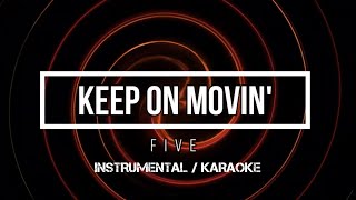 F I V E - Keep On Movin' | Karaoke (instrumental w/ back vocals)