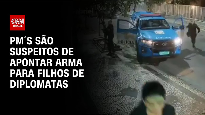 PM´S são suspeitos de apontar arma para filhos de diplomatas | LIVE CNN