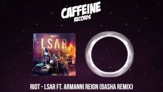 RIOT - LSAR ft. Armanni Reign (Basha Remix)