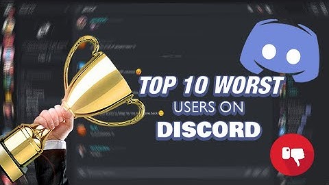 Top 10 Worst Types of Discord Users