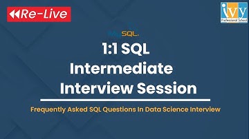 1:1 SQL Intermediate Interview Session | SQL Interview Q&A | SQL Training   Ivy Pro School
