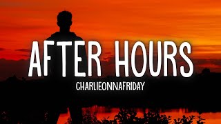 Charlieonnafriday - After Hours (Lyrics) chords