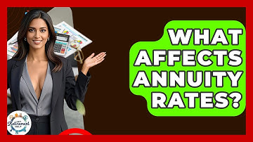 What Affects Annuity Rates? - Get Retirement Help