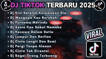 DJ TIKTOK TERBARU 2025 FULL BASS || DJ KINI SETELAH KUTEMUKAN DIA | DJ MENGAPA KAU BERUBAH