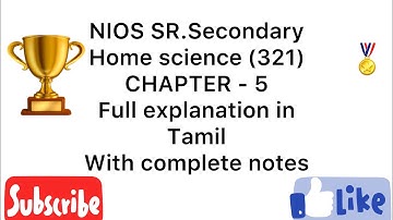NIOS SR.SECONDARY # HOME SCIENCE # 321 # CHAPTER - 5 # FULL EXPLANATION IN TAMIL #WITH FULL NOTES