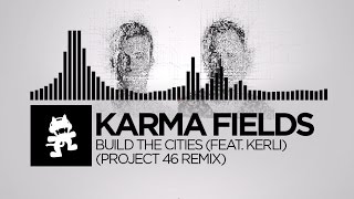 Karma Fields - Build The Cities (feat. Kerli) (Project 46 Remix) [Monstercat Release] chords