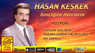 Hasan Keşkek - Haticem Saçlarını & Odasına Girdim Fincan Elinde & Vay Sürmeli  Resimi