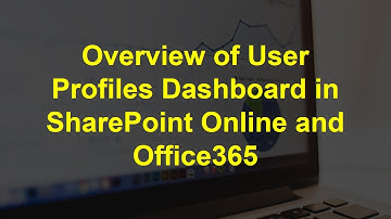 Overview of User Profiles Dashboard in SharePoint Online and Office365