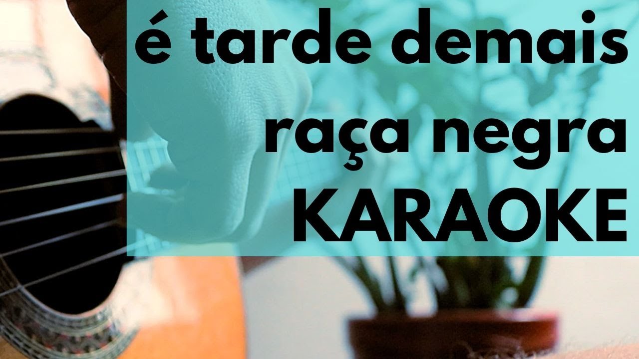 Karaokê É Tarde Demais - Raça Negra 