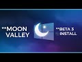 🌙 Windows Moon Valley Beta 3 Install Processe ✏️ Moon Valley Beta 3 Review