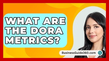 What Are The DORA Metrics? - BusinessGuide360.com