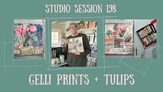 Studio Session 198 / Gelli Prints + Tulips