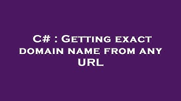 C# : Getting exact domain name from any URL