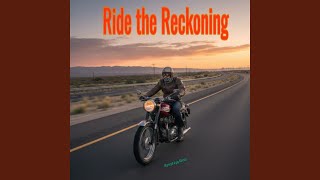 Ride the reckoning