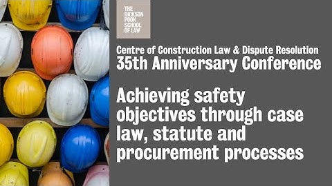 CCLDR 35th anniversary - Achieving safety objectives through case law, statute and procurement