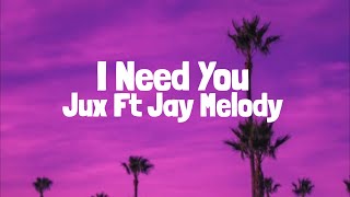 Jux Ft Jay Melody - I Need You (Lyrics) Resimi