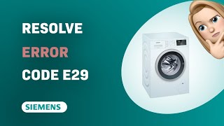 How to Resolve Siemens iQ300 Washing Machine Error Code E29