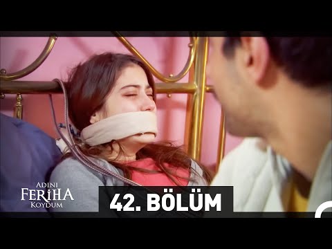 Adını Feriha Koydum 42. Bölüm HD