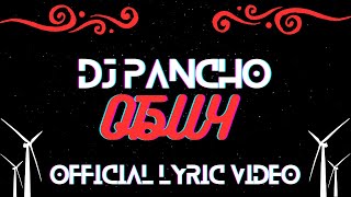 DJ PANCHO - ОБИЧ [OFFICIAL LYRIC VIDEO]