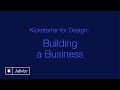 Kickstarter for Design: Building a Business