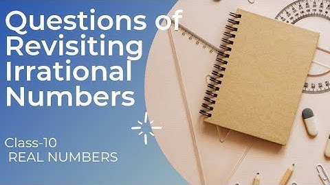 REVISITING IRRATIONAL NUMBERS || REAL NUMBERS || PART-3 (QUESTION) || CLASS-10