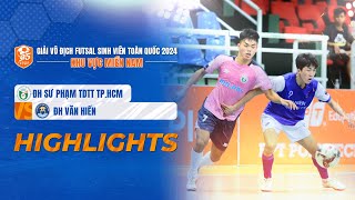 Highlights : ĐH Sư Phạm TDTT TP.HCM - ĐH Văn Hiến | Giải Futsal sinh viên Toàn quốc Khu vực miền Nam