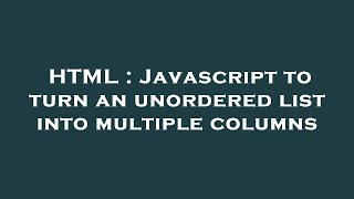 HTML : Javascript to turn an unordered list into multiple columns