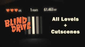 [Blind Drive] All Levels + Cutscenes (Full Playthrough)