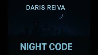 Daris Reiva - Night Code (Audio)