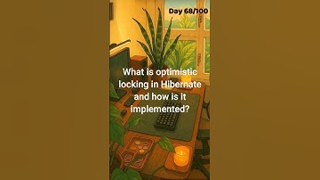 Day 68/100: What is Optimistic locking in Hibernate ?#100dayschallenge #interview #java #springboot