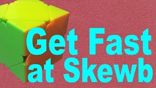 Getting Faster at Skewb [Intermediate Tutorial + Tips] (v2)