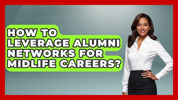 How To Leverage Alumni Networks For Midlife Careers? - Midlife Reset Coach