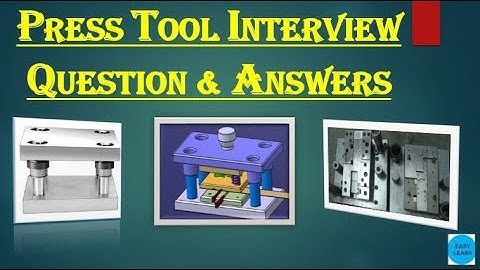 Press tool interview question & answers