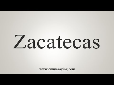 How To Say Zacatecas