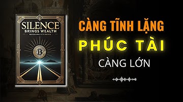 Càng Tĩnh Lặng, Tài Lộc Càng Lớn: Bí Mật Của Người Giàu?