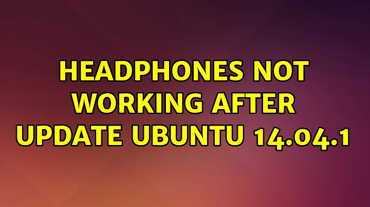 Ubuntu: Headphones not working after update Ubuntu 14.04.1 (3 Solutions!!)