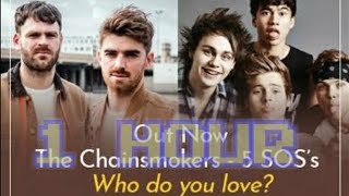 Who do You Love-Chainsmoker for One Hour Non Stop Continuously