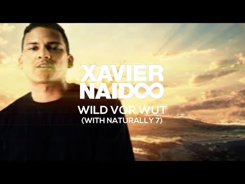 Xavier Naidoo & Naturally 7 - Wild Vor Wut