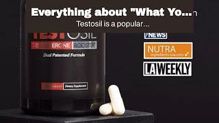 Everything about &quot;What You Need to Know About the Safety of Testosil Before Trying It&quot;