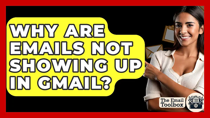 Why Are Emails Not Showing Up In Gmail? - TheEmailToolbox.com