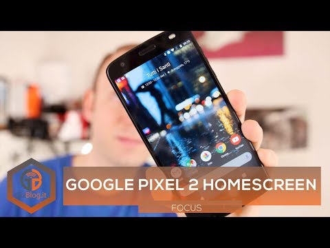 GOOGLE PIXEL 2 HOME SCREEN: come averla su qualsiasi Android!