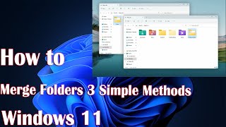 How to Merge Folders in Windows 11 -3 Simple Methods
