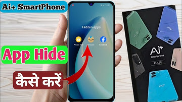 ai+ smartphone app hide setting, ai+ smartphone me app hide kaise kare, how to hide apps in ai+