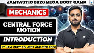 Mechanics | Central Force Motion Introduction 🔄 | IIT JAM, CUET PG, JEST & TIFR 2026 #unacademy