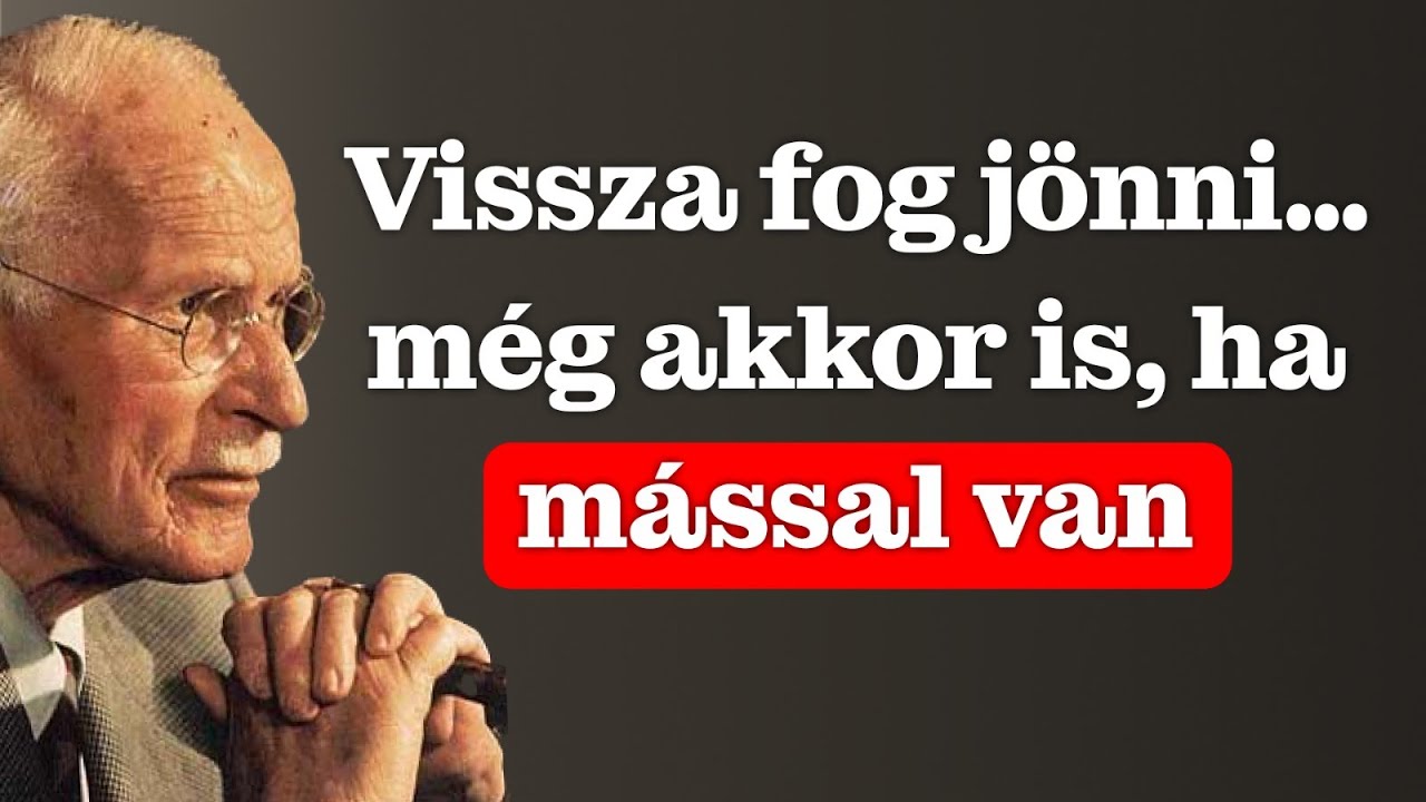 Ha ezt megteszed… könyörögni fog, hogy térj vissza – még akkor is, ha már mással van – Carl Jung