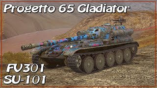 SU-101 • Progetto 65 Gladiator • FV301 • WoT Blitz *SR