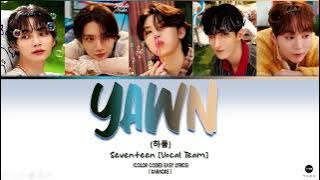【KARAOKE】SEVENTEEN (세븐틴) - 하품 (Yawn) Color Coded [Han_Rom_Eng] lyrics