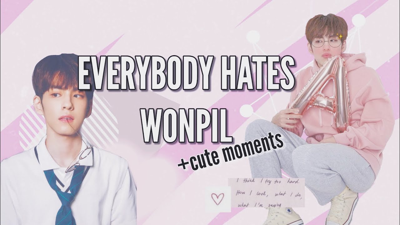 EVERYBODY HATES WONPIL | #HappyWonpilDay