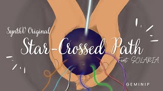 [SynthV Original] Star-Crossed Path [feat. SOLARIA]