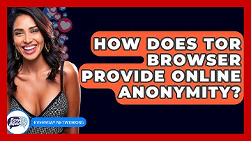 How Does Tor Browser Provide Online Anonymity? - Everyday-Networking